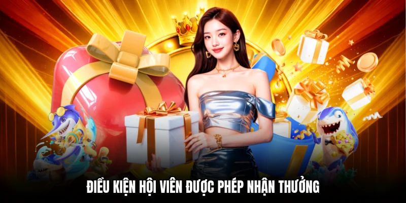 Điều kiện hội viên được phép nhận thưởng